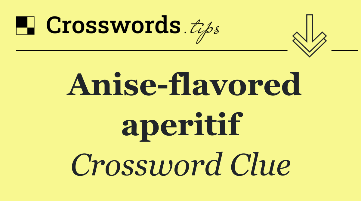 Anise flavored aperitif