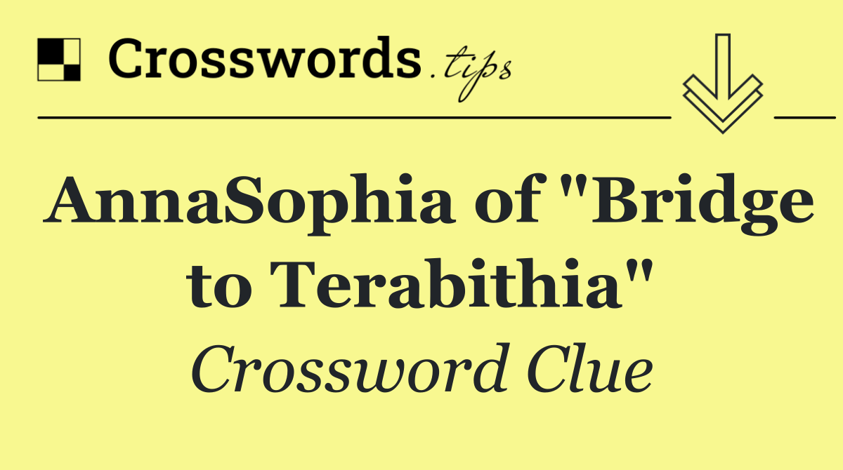 AnnaSophia of "Bridge to Terabithia"