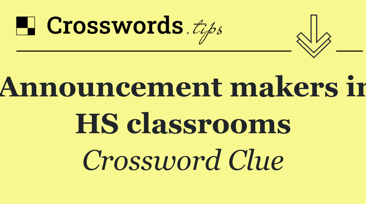 Announcement makers in HS classrooms