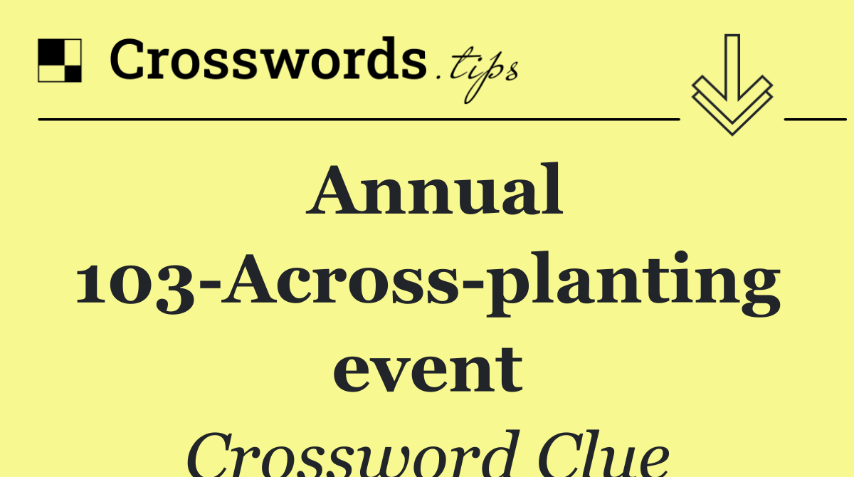 Annual 103 Across planting event