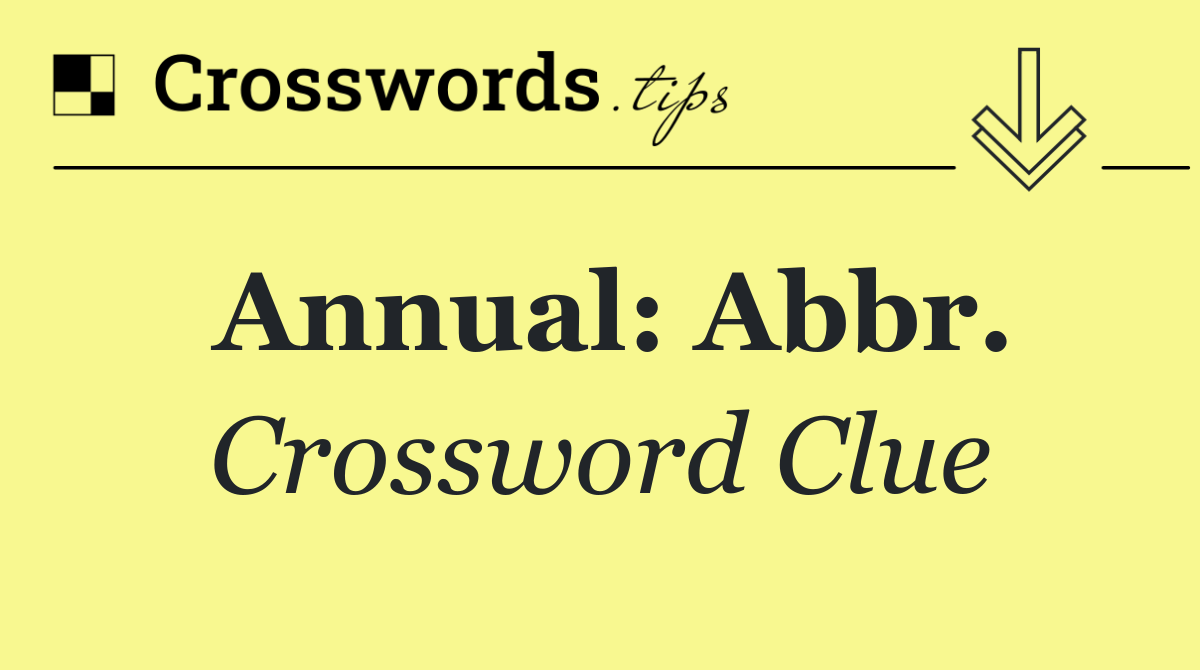 Annual: Abbr.