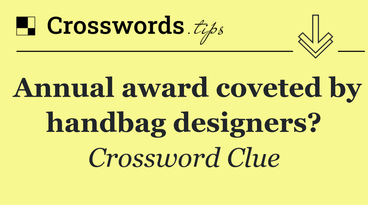 Annual award coveted by handbag designers?