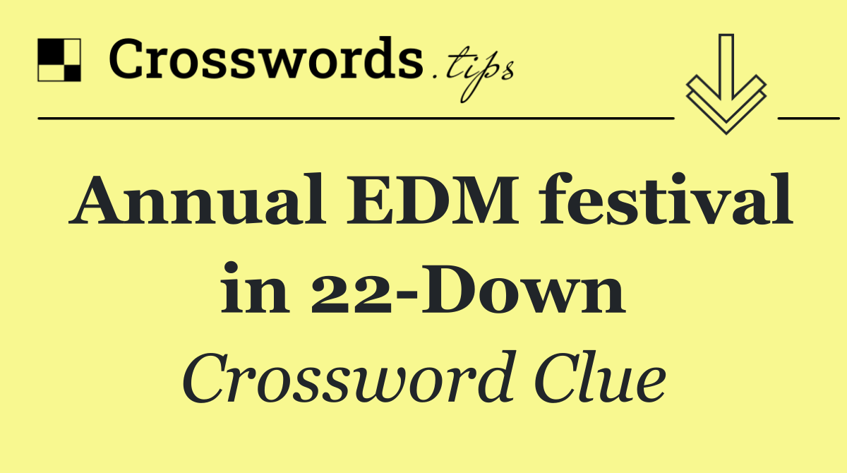 Annual EDM festival in 22 Down