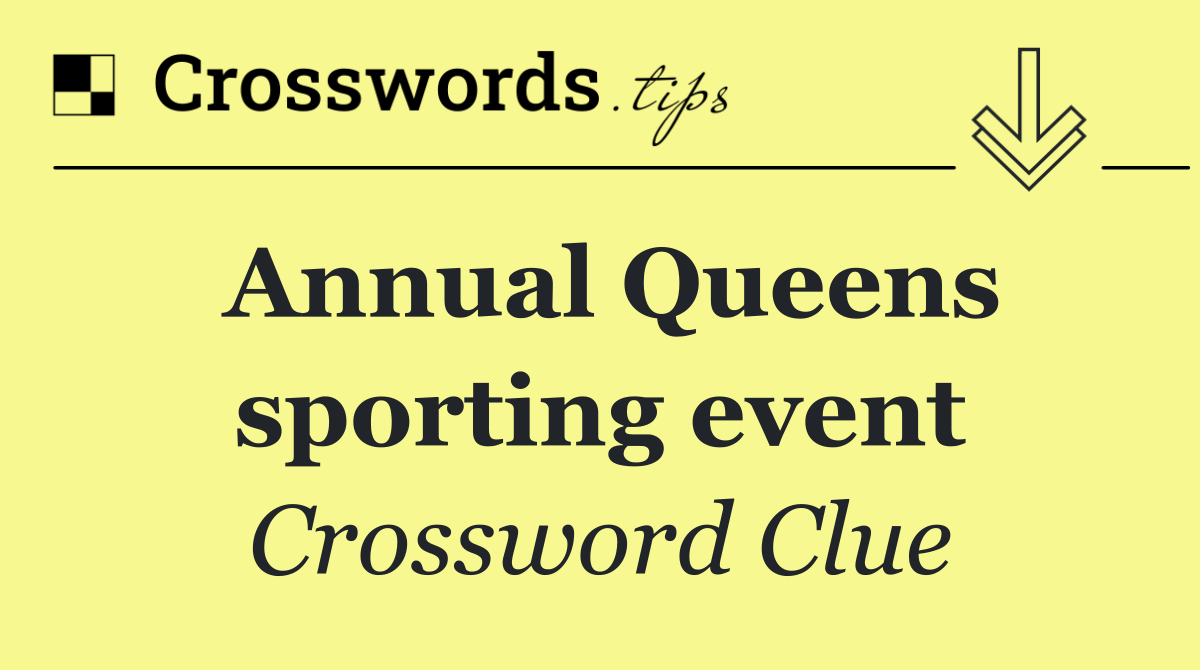 Annual Queens sporting event