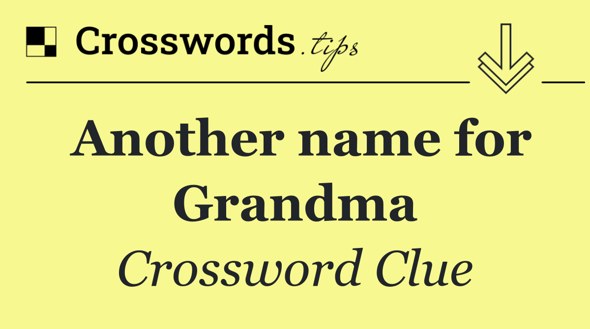 Another name for Grandma