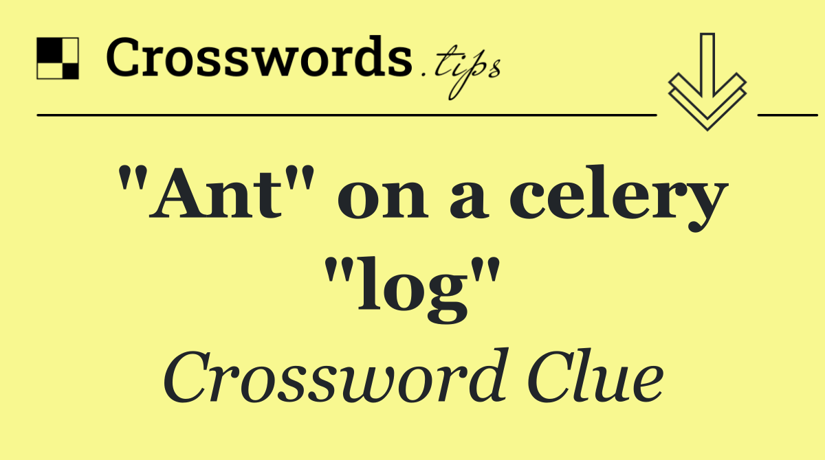 "Ant" on a celery "log"