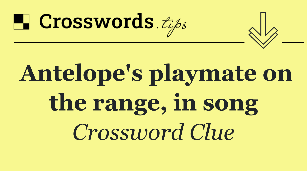 Antelope's playmate on the range, in song