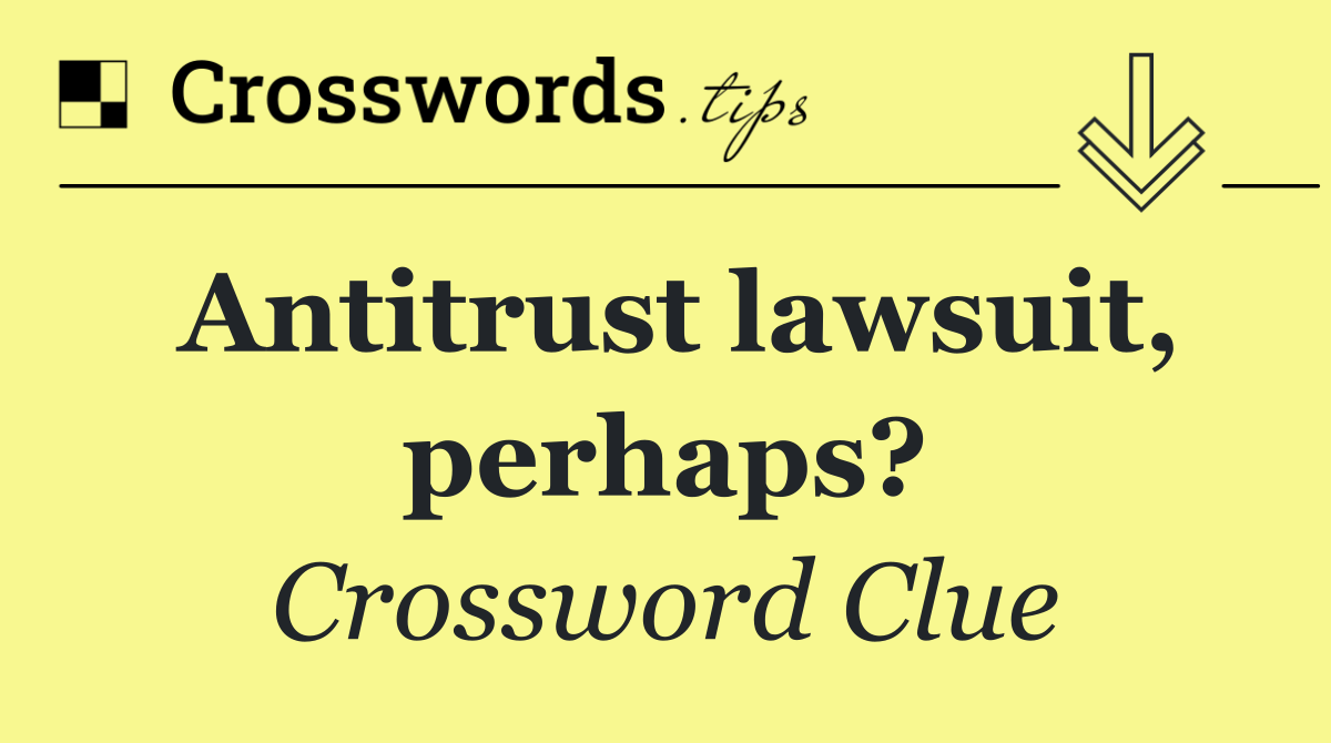 Antitrust lawsuit, perhaps?