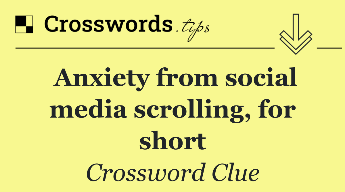 Anxiety from social media scrolling, for short