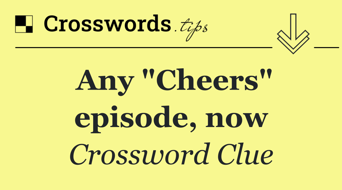 Any "Cheers" episode, now