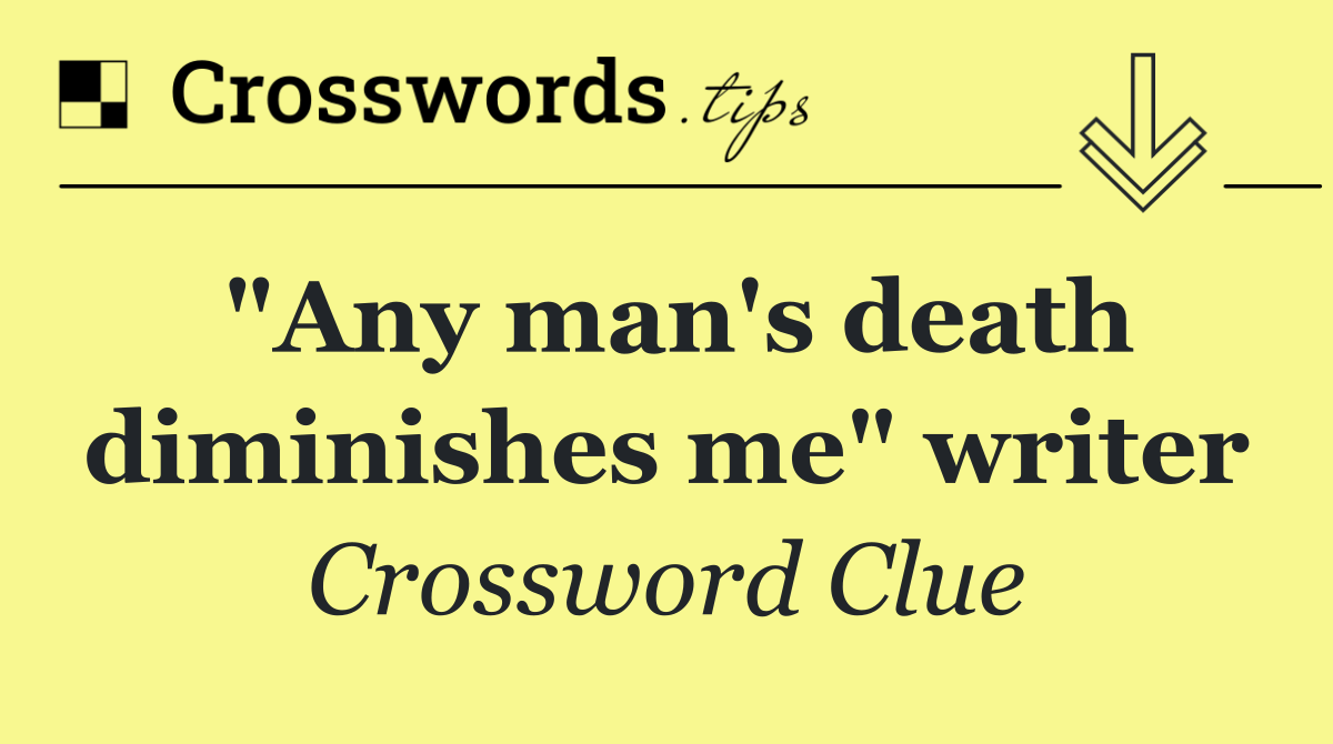 "Any man's death diminishes me" writer