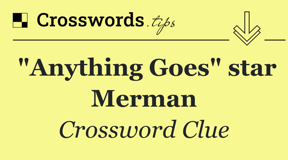 "Anything Goes" star Merman