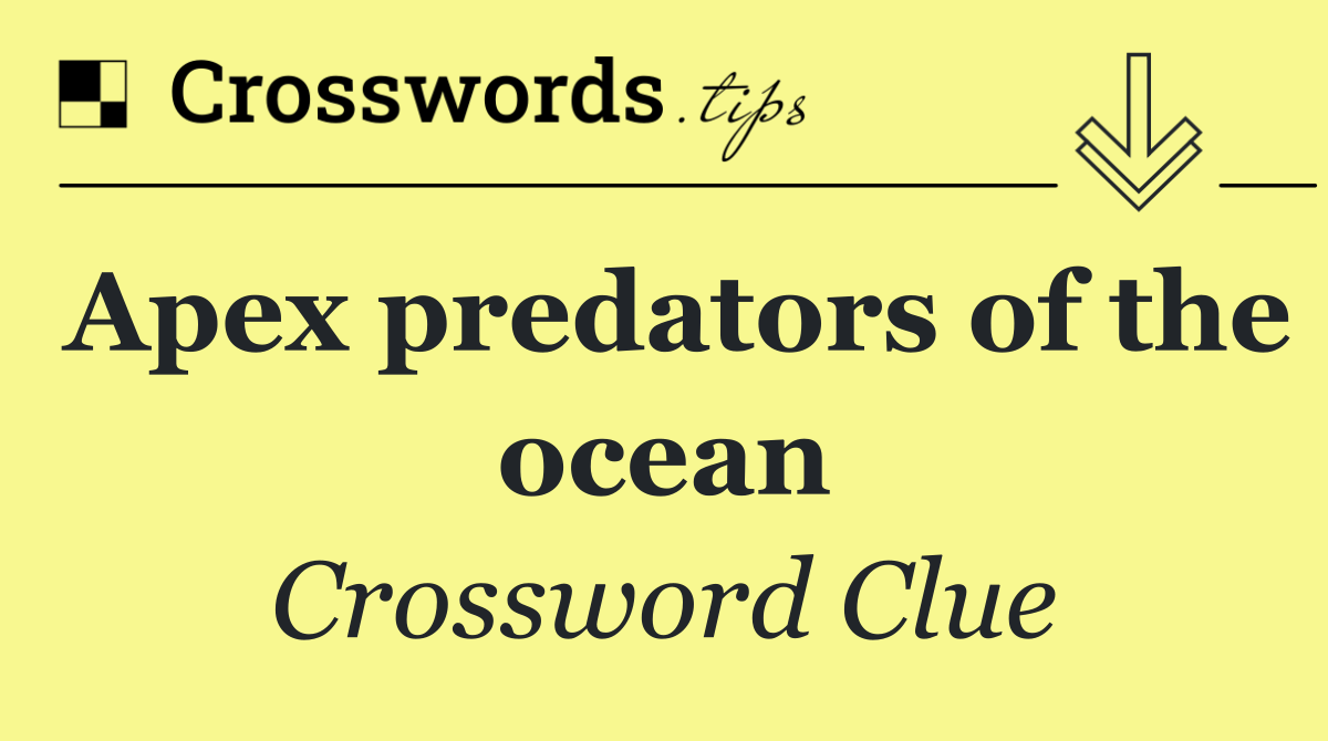 Apex predators of the ocean