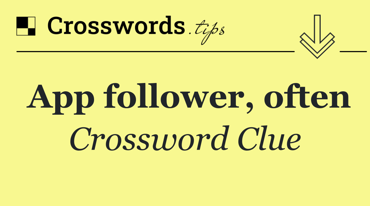 App follower, often