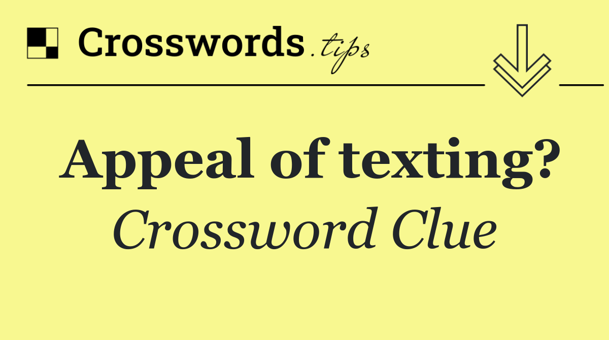 Appeal of texting?