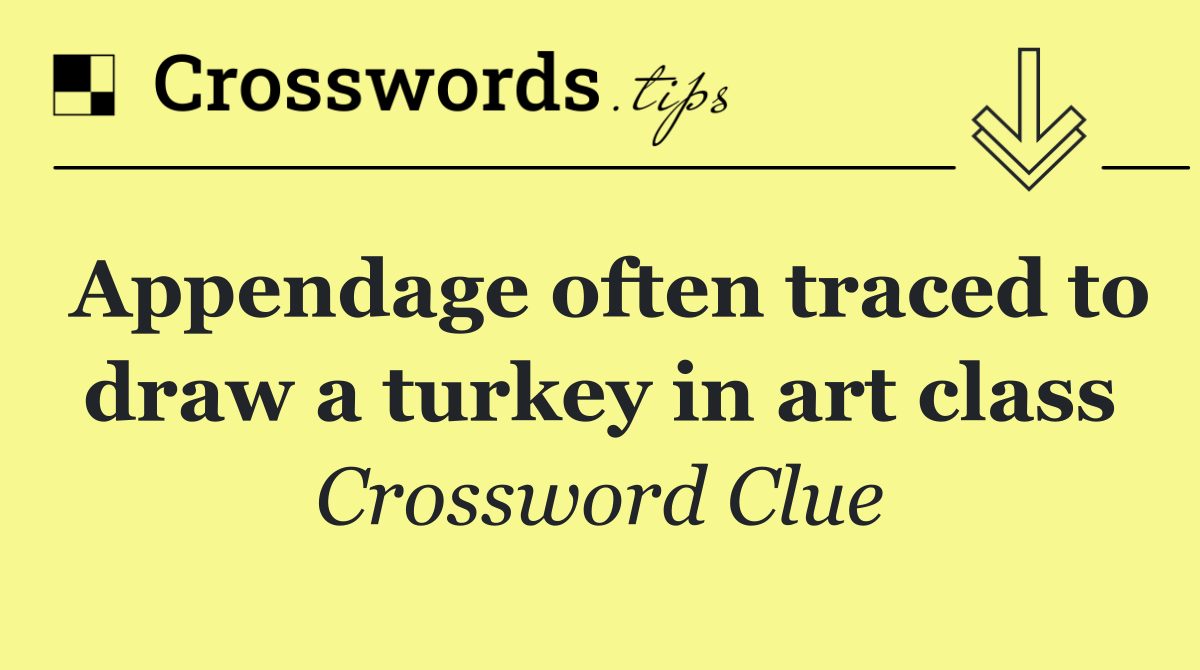 Appendage often traced to draw a turkey in art class