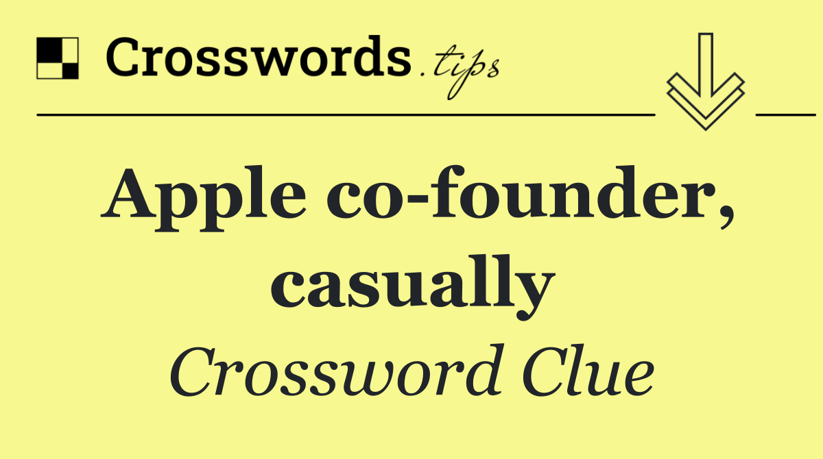 Apple co founder, casually