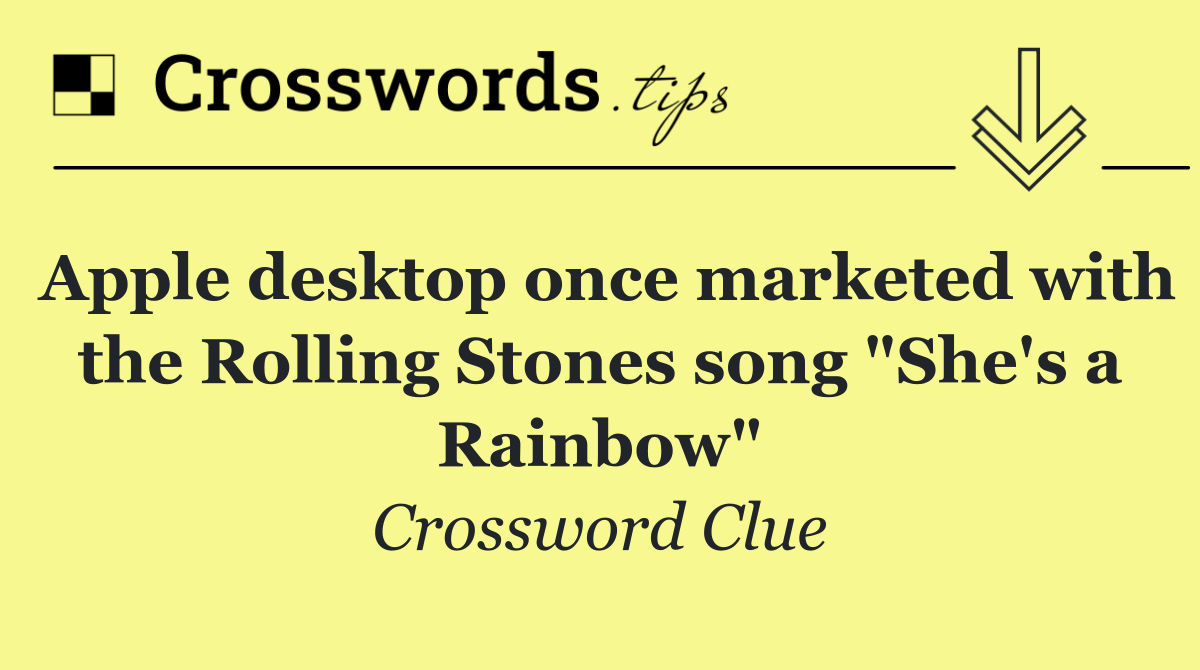 Apple desktop once marketed with the Rolling Stones song "She's a Rainbow"