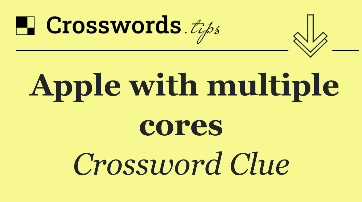 Apple with multiple cores