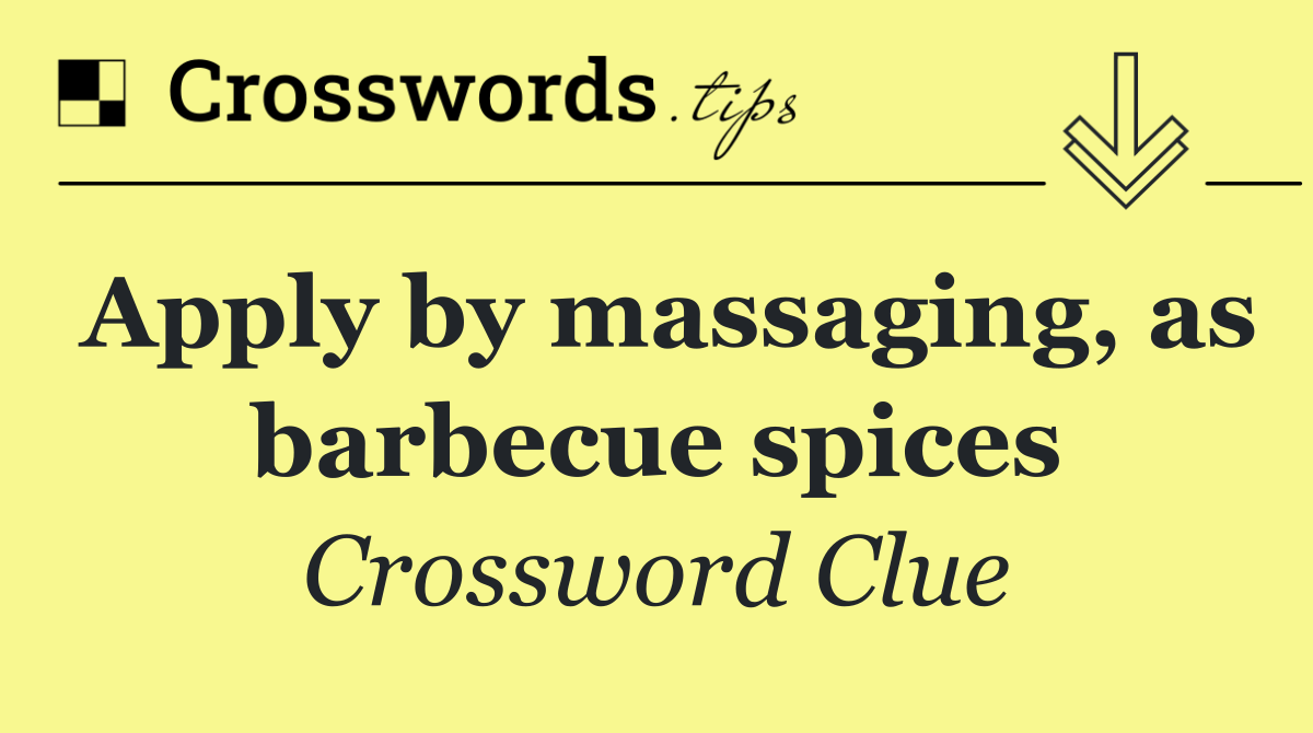 Apply by massaging, as barbecue spices