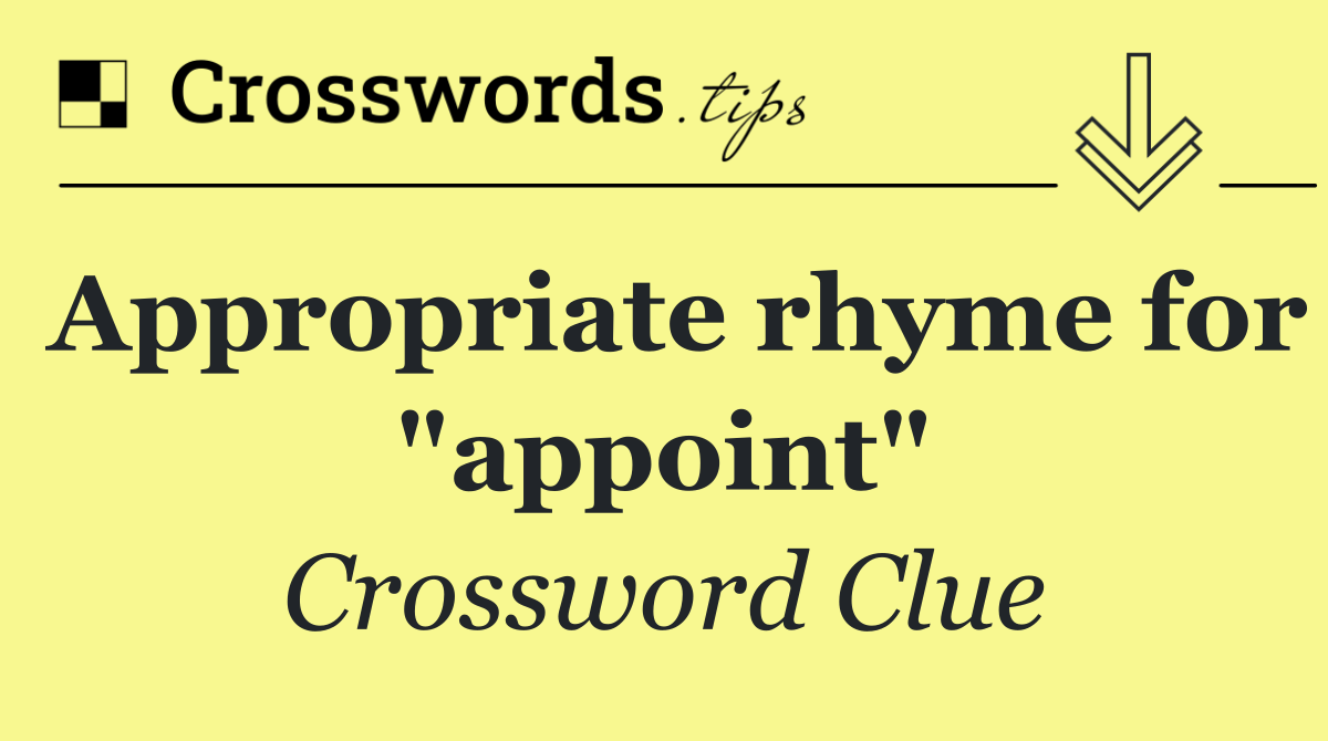 Appropriate rhyme for "appoint"