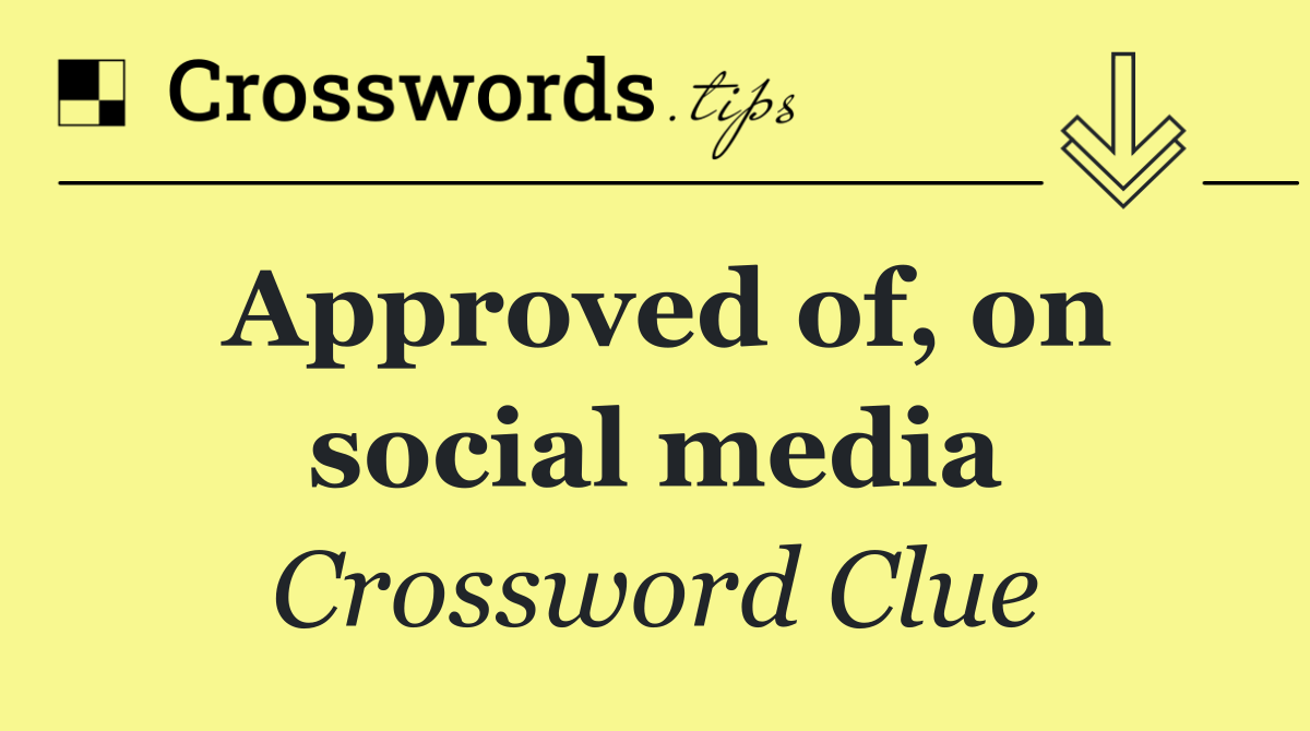 Approved of, on social media