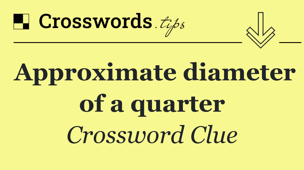 Approximate diameter of a quarter