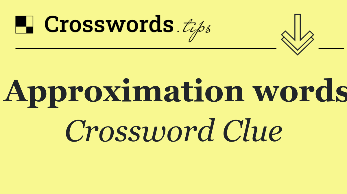 Approximation words