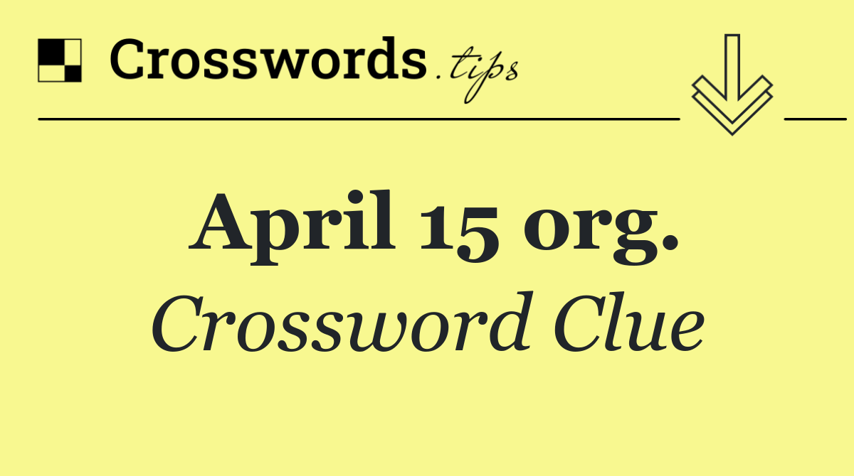April 15 org.