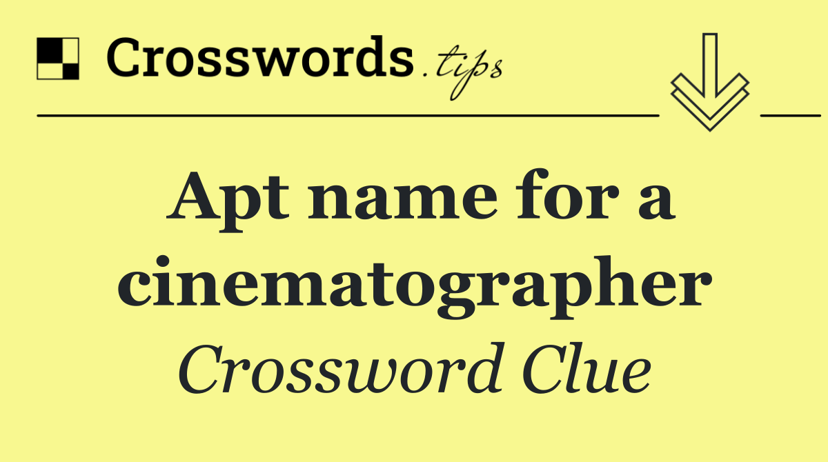 Apt name for a cinematographer
