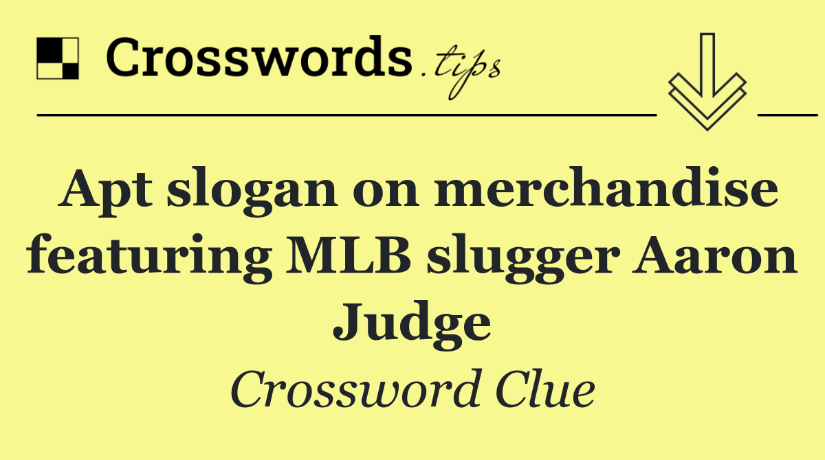 Apt slogan on merchandise featuring MLB slugger Aaron Judge