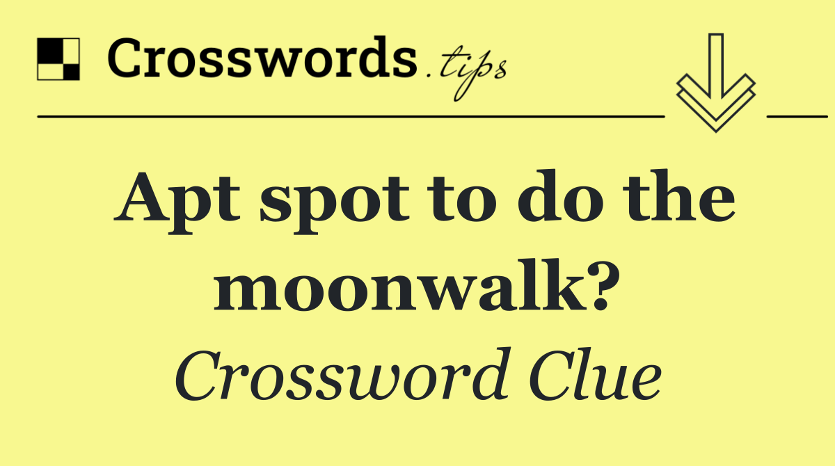 Apt spot to do the moonwalk?