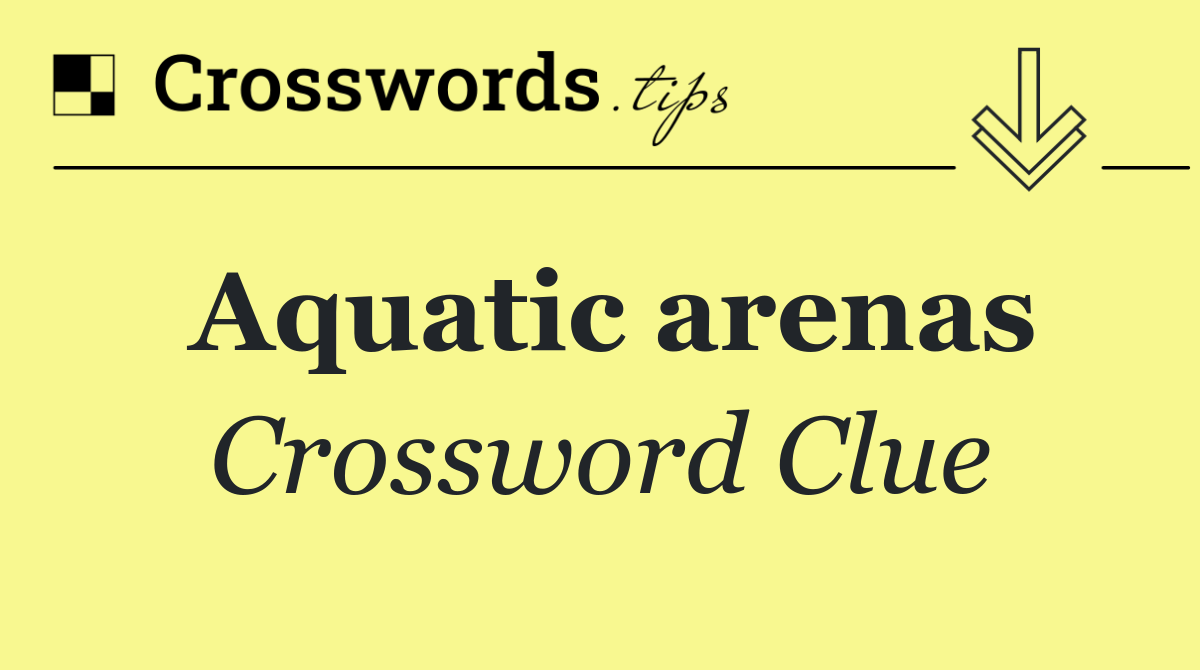 Aquatic arenas