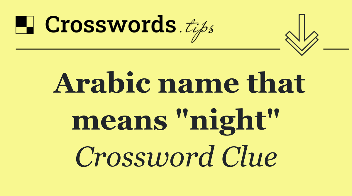 Arabic name that means "night"