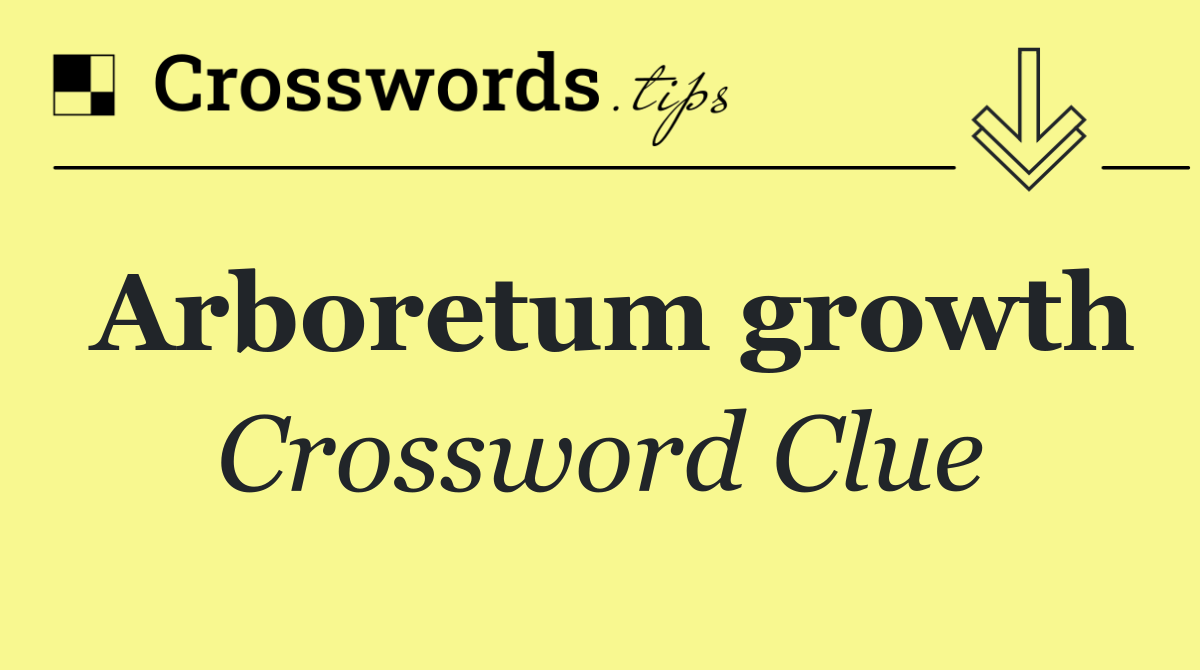 Arboretum growth