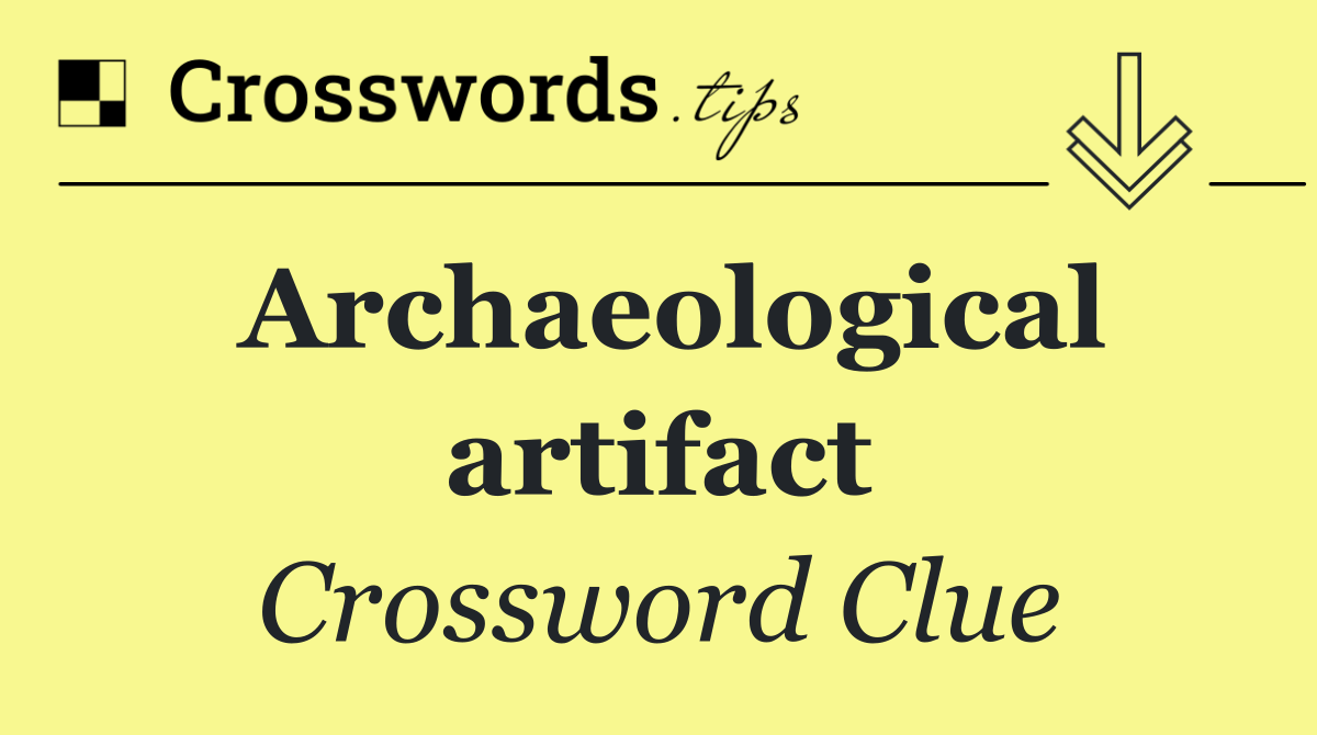 Archaeological artifact