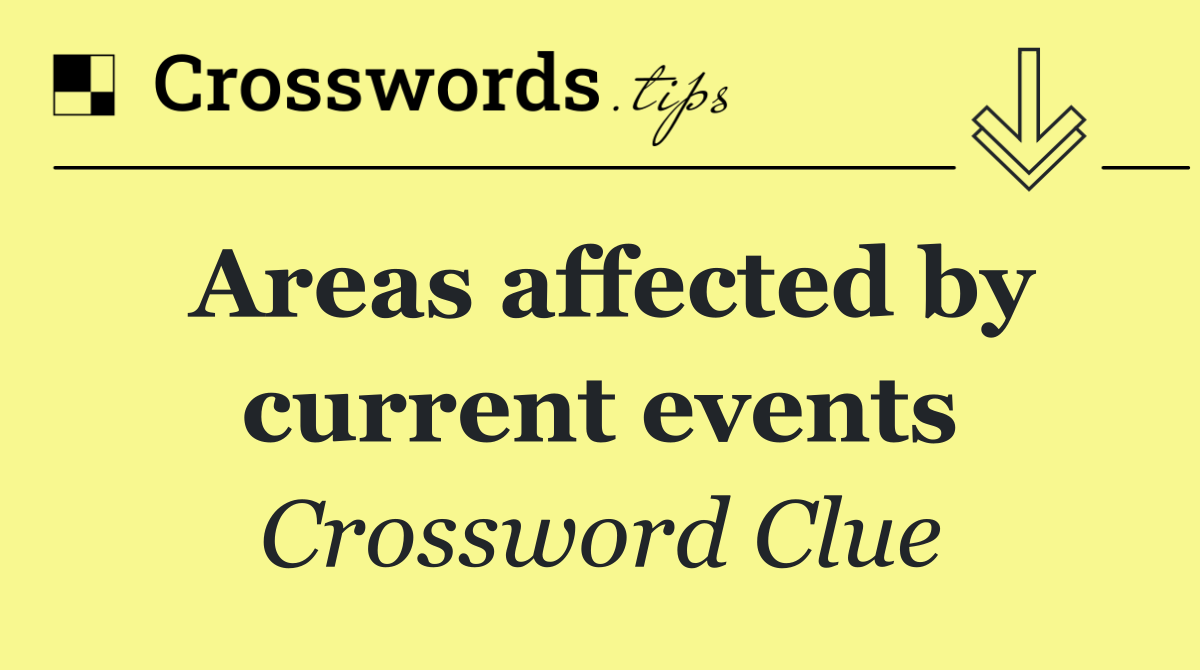 Areas affected by current events
