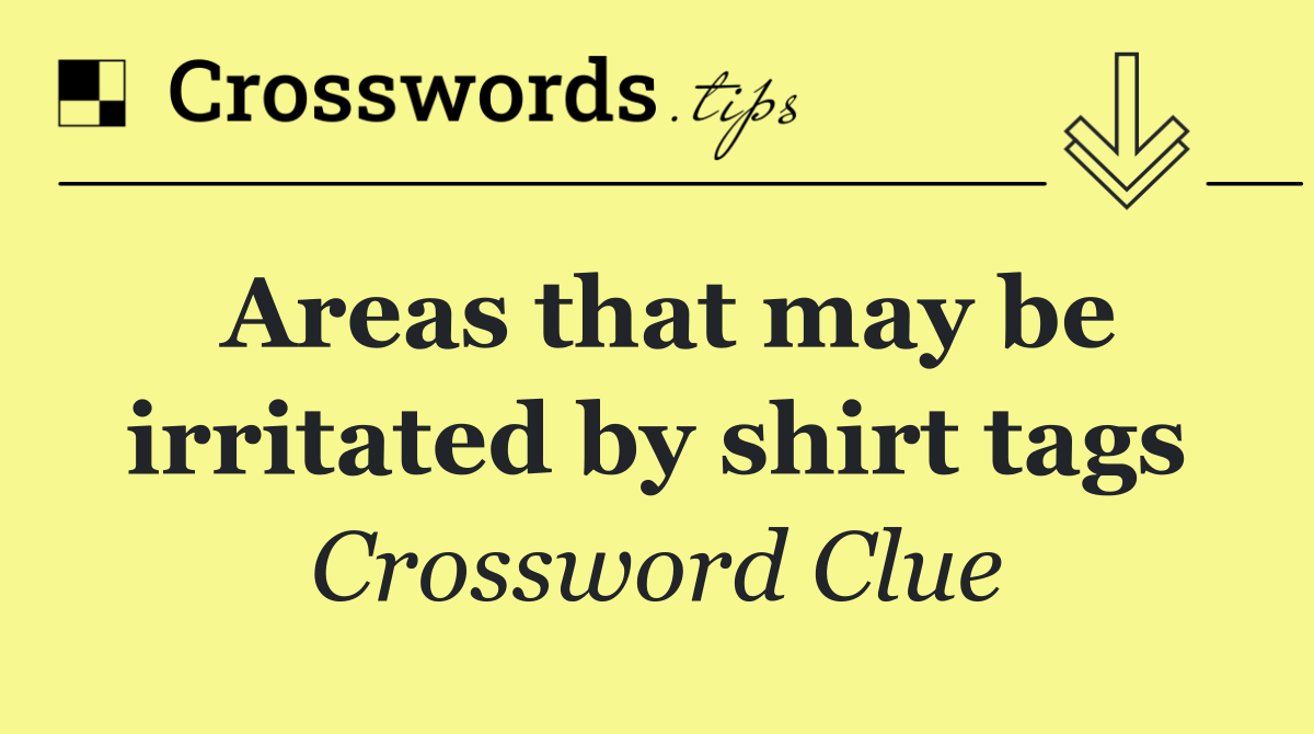Areas that may be irritated by shirt tags