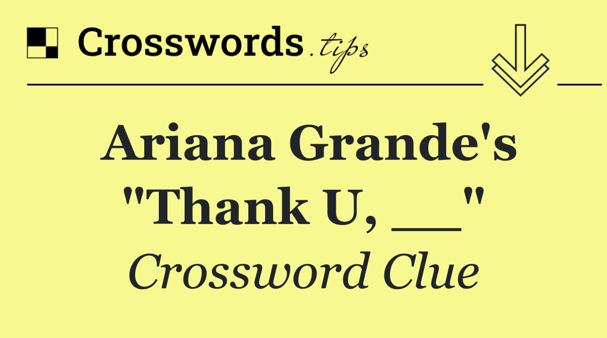 Ariana Grande's "Thank U, __"