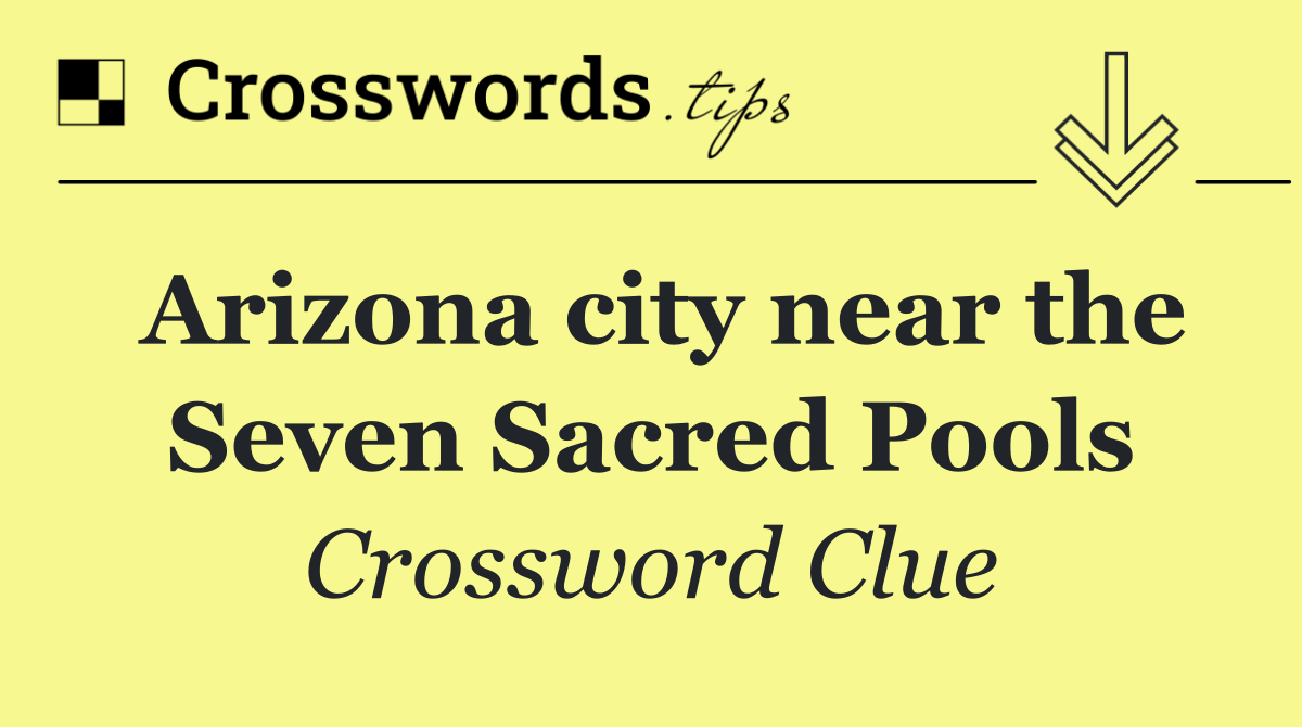 Arizona city near the Seven Sacred Pools