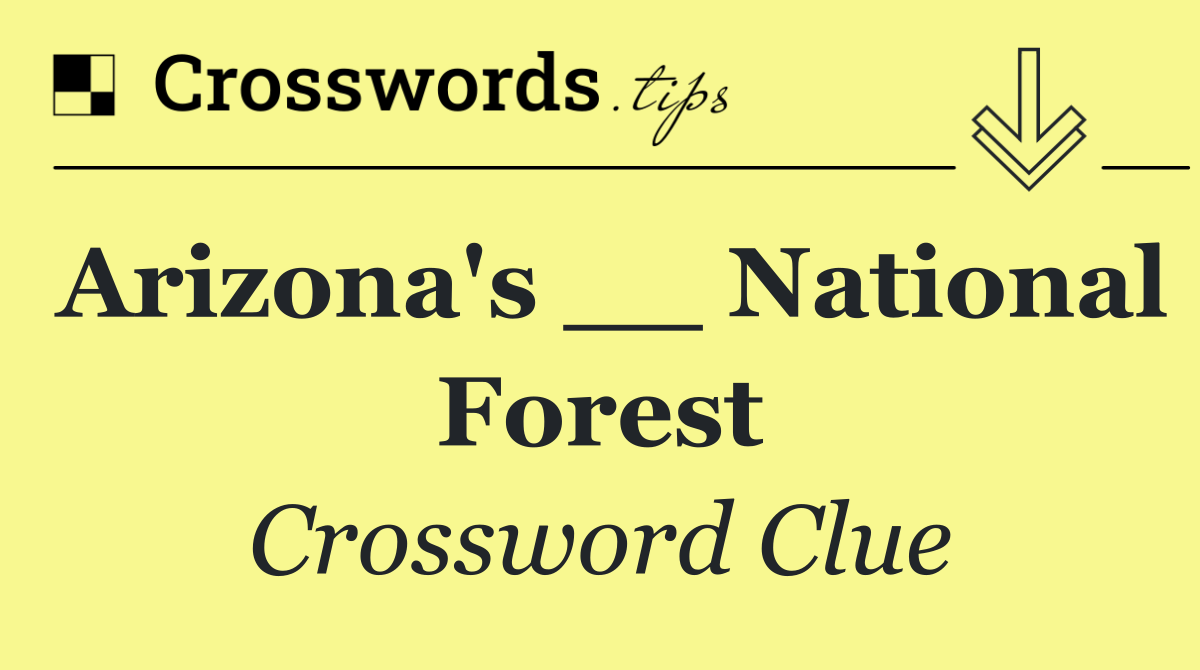 Arizona's __ National Forest