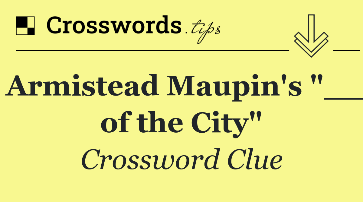 Armistead Maupin's "__ of the City"