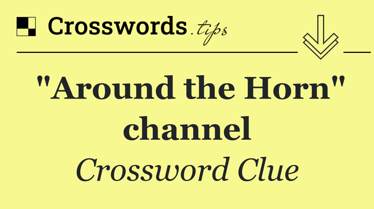 "Around the Horn" channel