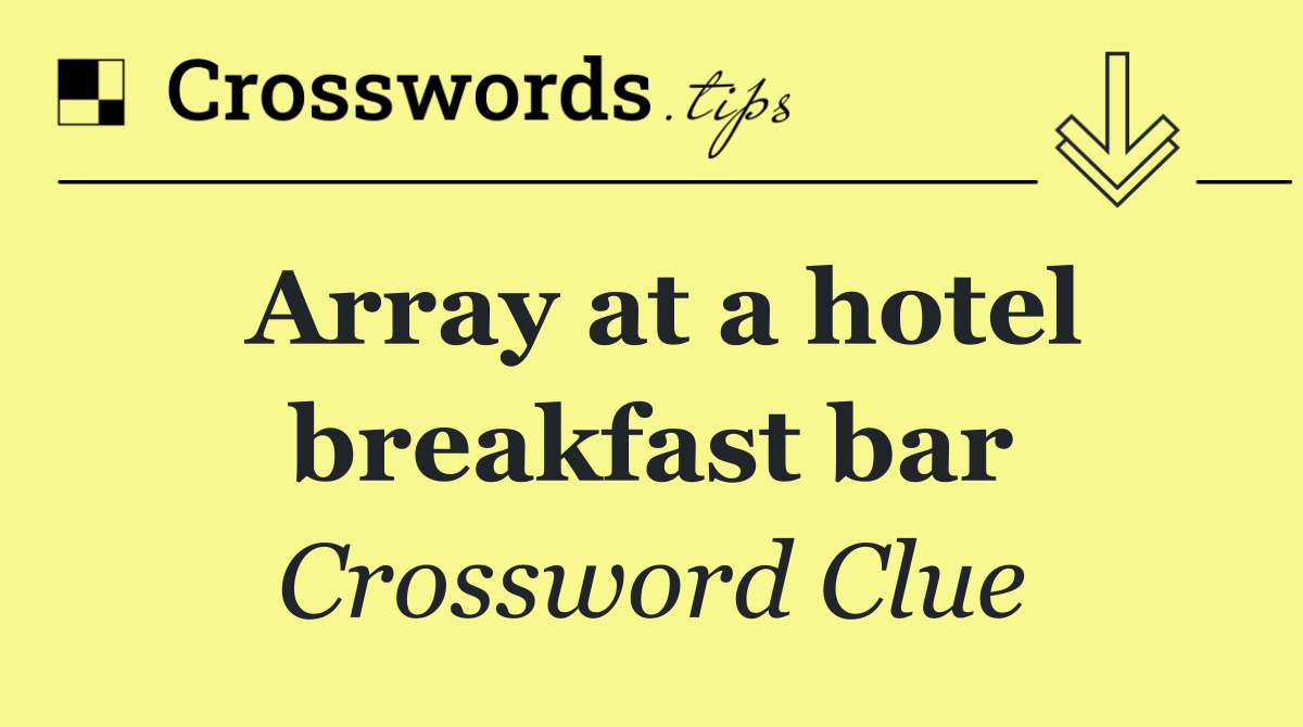 Array at a hotel breakfast bar