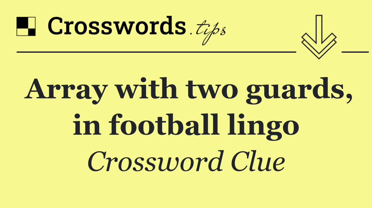 Array with two guards, in football lingo