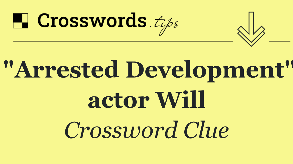 "Arrested Development" actor Will