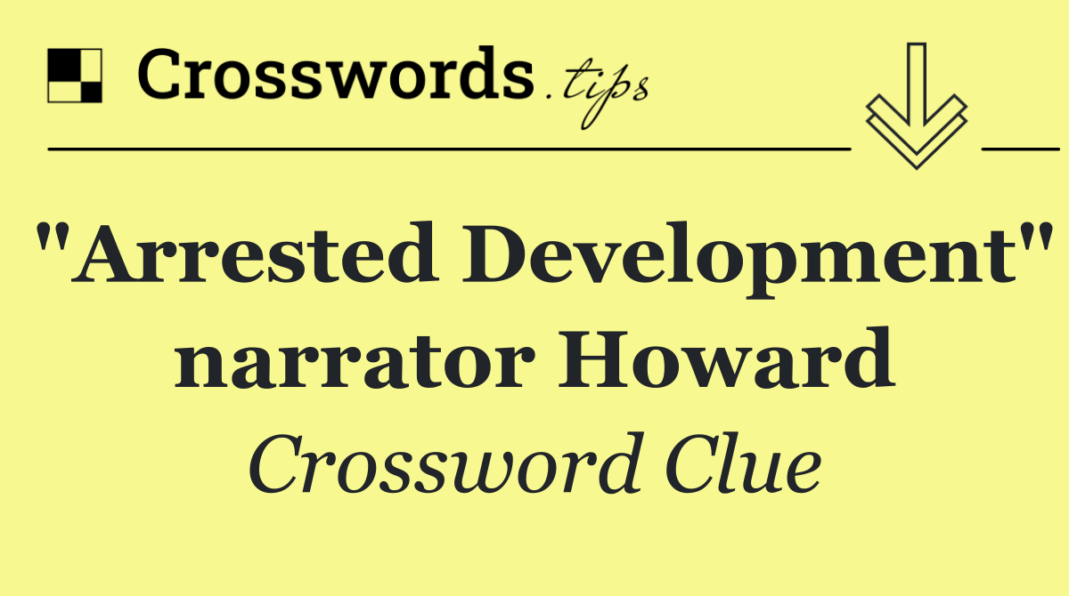 "Arrested Development" narrator Howard