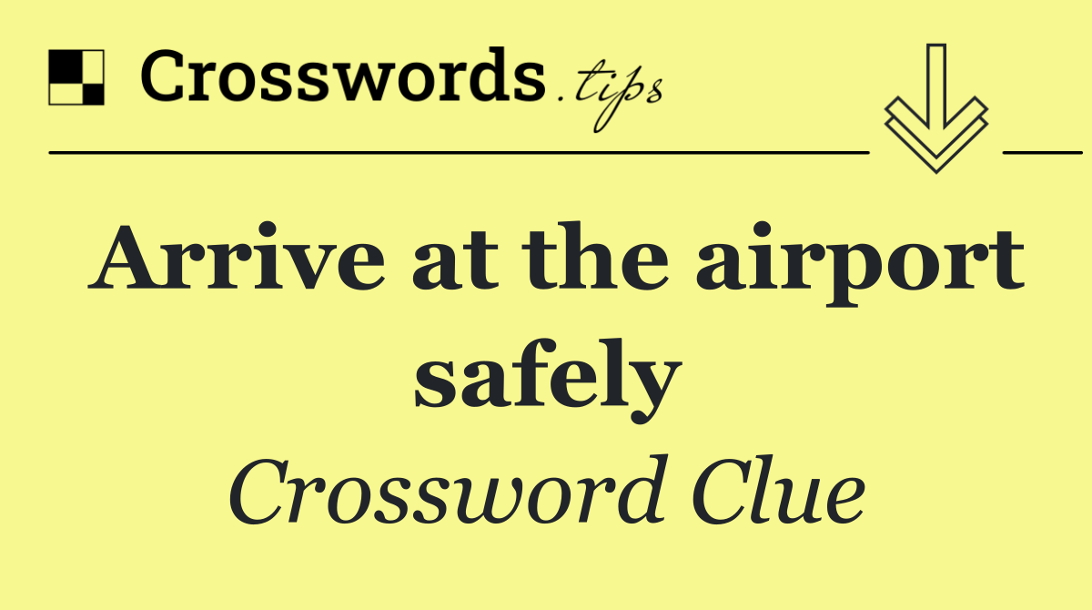 Arrive at the airport safely