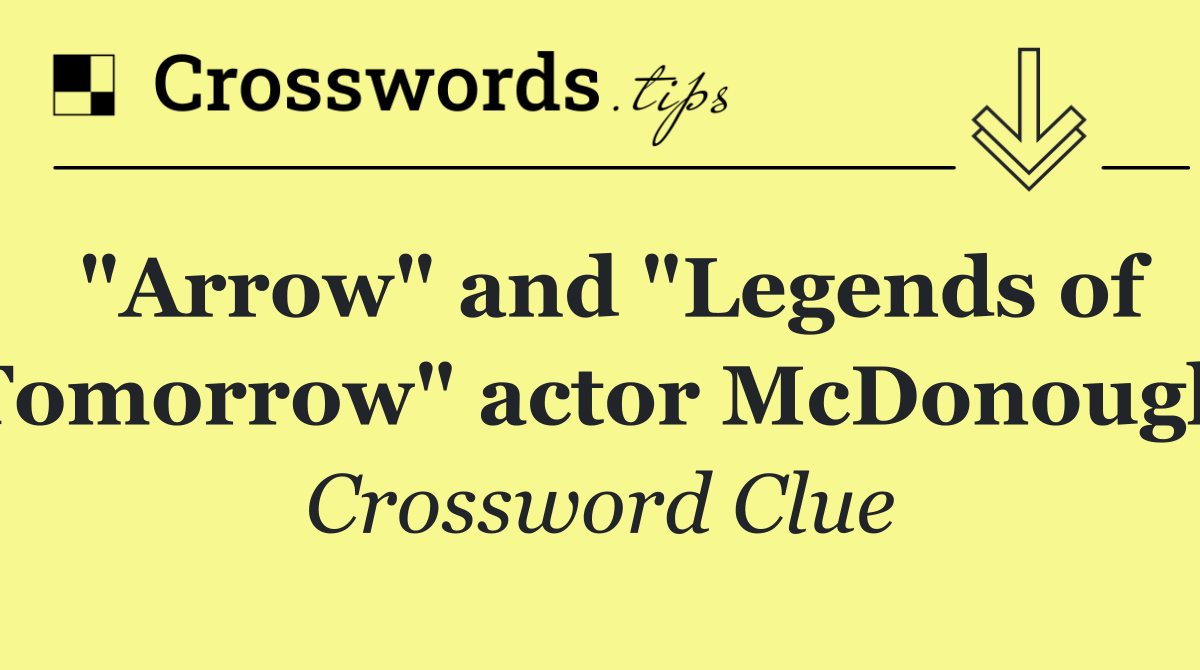 "Arrow" and "Legends of Tomorrow" actor McDonough