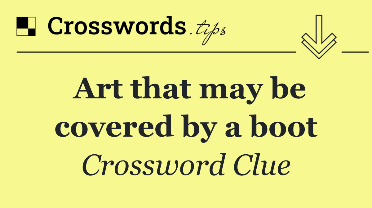 Art that may be covered by a boot